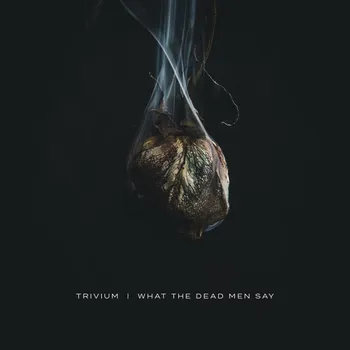 Zahraniční hudba What the Dead Men Say - Trivium [CD]