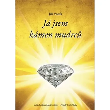 Já jsem kámen mudrců - Jiří Vacek (2017, pevná bez přebalu lesklá)