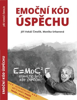 Osobní rozvoj Emoční kód úspěchu - Monika Urbanová, Jiří Vokáč Čmolík (2015, brožovaná bez přebalu lesklá)