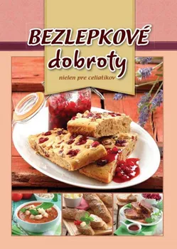 Bezlepkové dobroty: Nielen pre celitikov - Judit Kovácsné Oszlánczki [SK] (2016, pevná bez přebalu lesklá) 