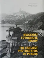 Nejstarší fotografie Prahy 1850-1870/The Earliest Photographs of Prague 1850-1870 - Kateřina Bečková a kol. [CS/EN] (2019, pevná)