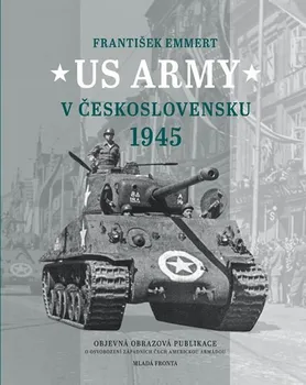 US Army v Československu 1945 - František Emmert (2020, pevná s přebalem lesklá)