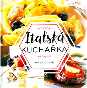 Italská kuchařka: Kulinářské trendy - Klub čtenářů (2018, pevná bez přebalu lesklá)