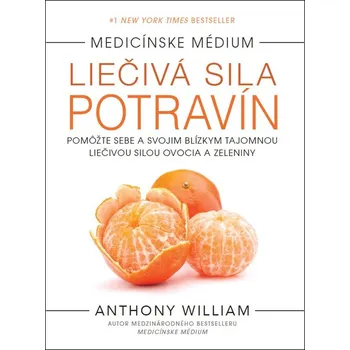 Medicínske médium 2: Liečivá sila potravín - Anthony William [SK] (2017, pevná bez přebalu lesklá)