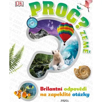 Proč? Země: Brilantní odpovědi na zapeklité otázky - Devin Dennie (2020, pevná bez přebalu lesklá) Encyklopedie Proč? Země: Brilantní odpovědi na zapeklité otázky - Devin Dennie (2020, pevná bez přebalu lesklá)