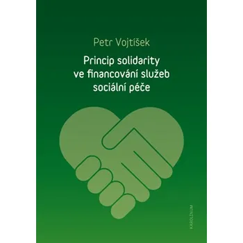 Princip solidarity ve financování služeb sociální péče - Petr Vojtíšek (2018, brožovaná)