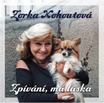 Česká hudba Zorka Kohoutová - Zpívání, má láska [CD]