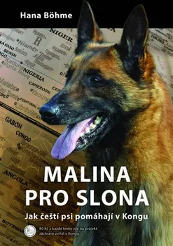 Literární cestopis Malina pro slona: Jak čeští psi pomáhají v Kongu - Hana Böhme (2019, pevná)