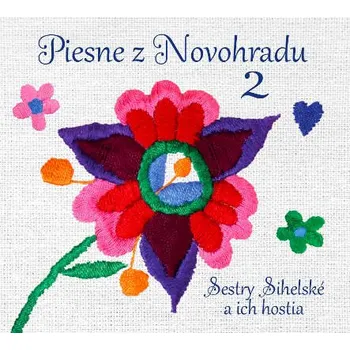 Zahraniční hudba Sestry Sihelské a ich hostia - Piesne z Novohradu 2 (CD, 28830022)