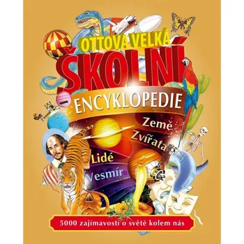 Bystrá hlava Ottova velká školní encyklopedie - Ottovo nakladatelství (2019, pevná bez přebalu lesklá)