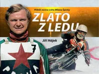 Zlato z ledu: Příběh mistra světa Milana Špinky - Jiří Hájek (2020, pevná)
