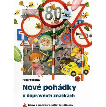 Pohádka Nové pohádky o dopravních značkách - Peter Stoličný (2013, pevná bez přebalu lesklá)