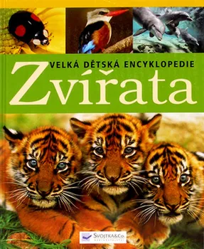 Encyklopedie Velká dětská encyklopedie: Zvířata - Svojtka & Co. (2007, pevná bez přebalu lesklá)