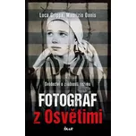 Fotograf z Osvětimi: Svědectví o…