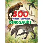 500 otázek a odpovědí: Dinosauři -…