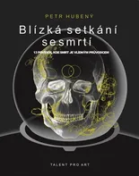 Blízká setkání se smrtí - Petr Hubený (2019, vázaná)