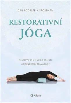Restorativní jóga - Gail Boorstein Grossman (2020)