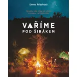 Vaříme pod širákem - Emma Frischová…