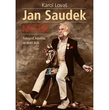 Jan Saudek: Mystik; Fotograf, kterého…