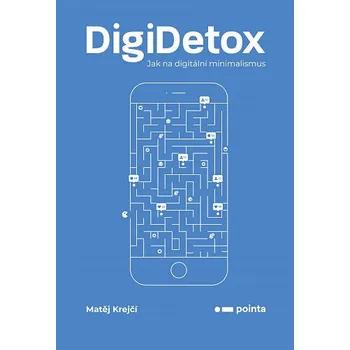 DigiDetox: Jak na digitální minimalismus - Matěj Krejčí (2019, brožovaná bez přebalu lesklá)
