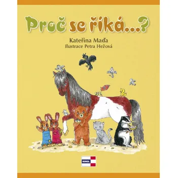 Bystrá hlava Kniha Proč se říká...? - Kateřina Maďa, Petra Hežová (2016, pevná)