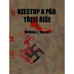 Vzestup a pád třetí říše - William L. Shirer (2019, pevná)