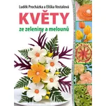 Květy ze zeleniny a melounů - Luděk…