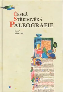 Česká středověká paleografie - Hana Pátková (2008, pevná)