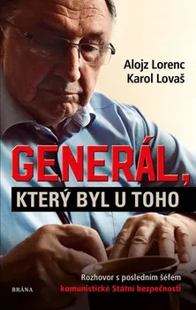 Generál, který byl u toho: Rozhovor s posledním šéfem komunistické Státní bezpečnosti - Alojz Lorenc. Karol Lovaš (2019, pevná s přebalem lesklá)