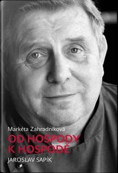 Literární biografie Od hospody k hospodě - Markéta Zahradníková, Jaroslav Sapík (2019, pevná)