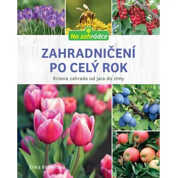 Zahradničení po celý rok: Krásná…