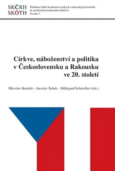 Církve, náboženství a politika v Československu a Rakousku ve 20. století - Jaroslav Šebek a kol. (2020, brožovaná)