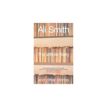Cizojazyčná kniha Whole Story and Other Stories - Smith, Ali