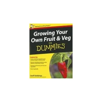 Growing Your Own Fruit and Veg For Dummies, UK Edition - Stebbings, Geoff