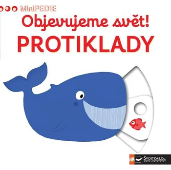 Minipedie: Objevujeme svět! Protiklady - Svojtka & Co. (2017)