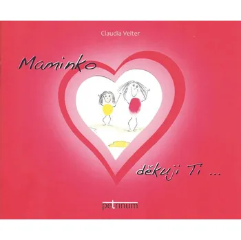 Maminko děkuji Ti... - Claudia Veiter (2017, pevná)
