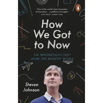 How We Got to Now - Johnson, Steven
