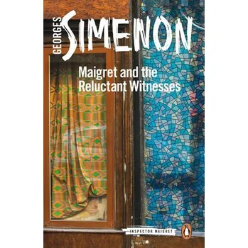 Beletrie pro dospělé Maigret and the Reluctant Witnesses - Simenon, Georges