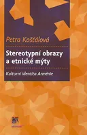 Stereotypní obrazy a etnické mýty - Petra Košťálová
