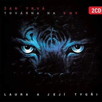 Česká hudba Žár trvá, Továrna na sny - Laura a její Tygři [2CD]