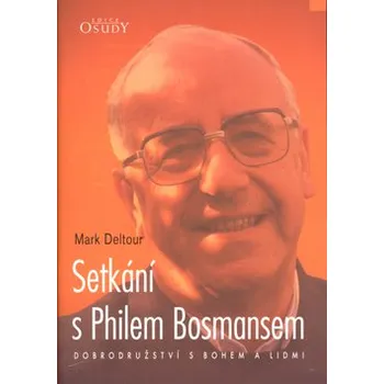 Duchovní literatura Setkání s Philem Bosmansem - Mark Deltour