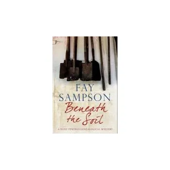 Kniha Beneath the Soil - Sampson, Fay