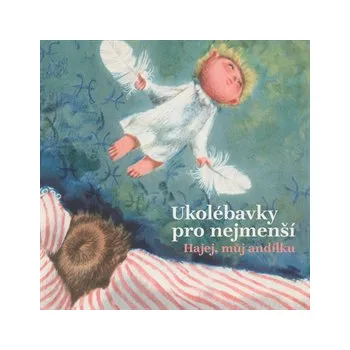 Ukolébavky pro nejmenší - Hajej, můj andílku MP3 download