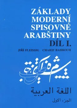 Arabský jazyk Základy moderní spisovné arabštiny 1. - Jiří Fleissig