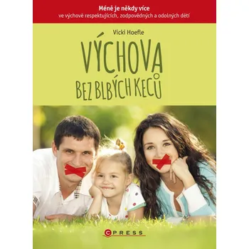 Osobní rozvoj Výchova bez blbých keců - Vicki Hoefle