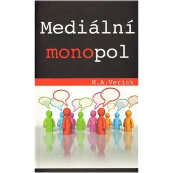 Mediální monopol - M. A. Verick