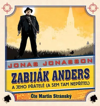 Zabiják Anders a jeho přátelé (a sem tam nepřítel) - Jonas Jonasson (čte Martin Stránský) [CDmp3]