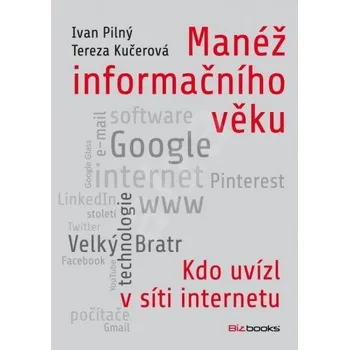 Manéž informačního věku - Ivan Pilný,…