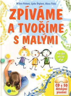 Hudební výchova Zpíváme a tvoříme s malými: Ljuba Štíplová