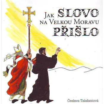 Jak Slovo na Velkou Moravu přišlo